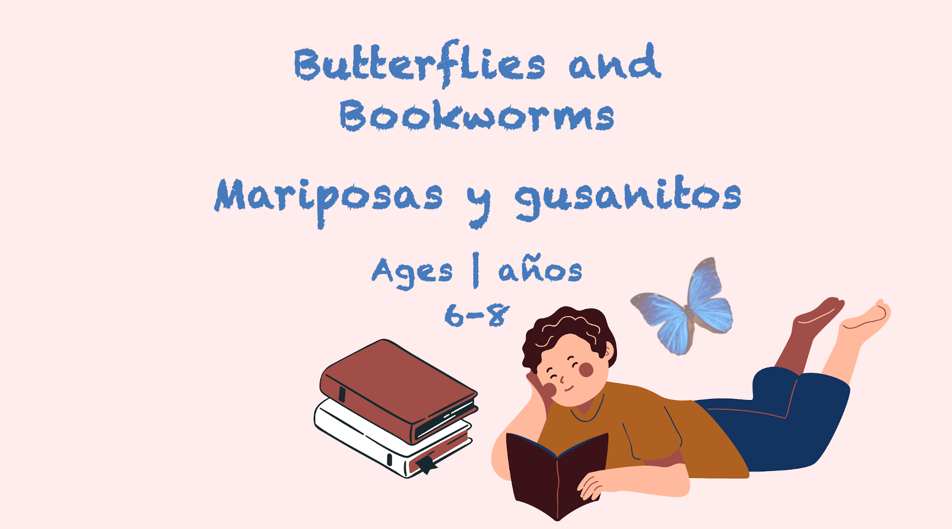 Weekly Theme Butterflies and Book worms Ages 6-8